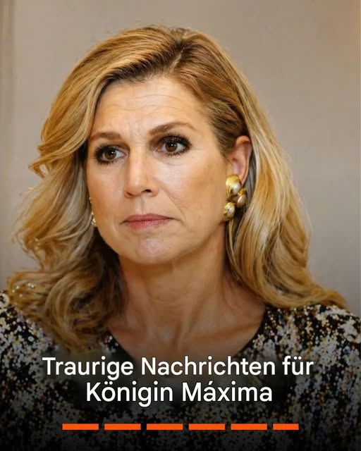 Traurige Nachrichten für Königin Máxima