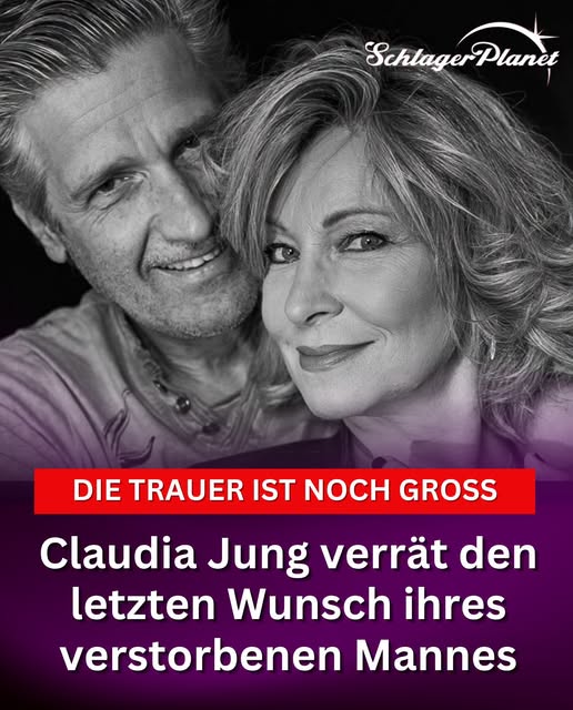 Claudia Jung verrät den letzten Wunsch ihres verstorbenen Mannes