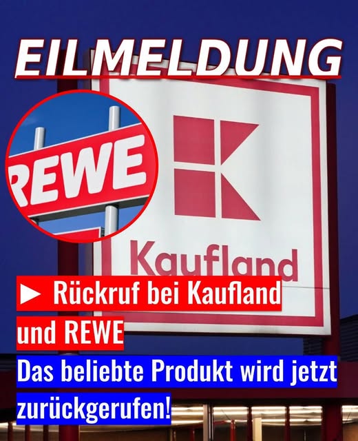 Rückruf: Kaufland- und Rewe-Kunden müssen jetzt sofort handeln!
