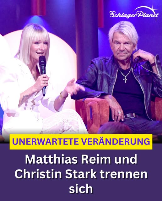 Unerwartete Veränderung: Matthias Reim und Christin Stark trennen sich