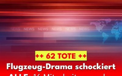 Flugzeugabsturz fordert 62 Tote – 16 Mitarbeiter festgenommen!